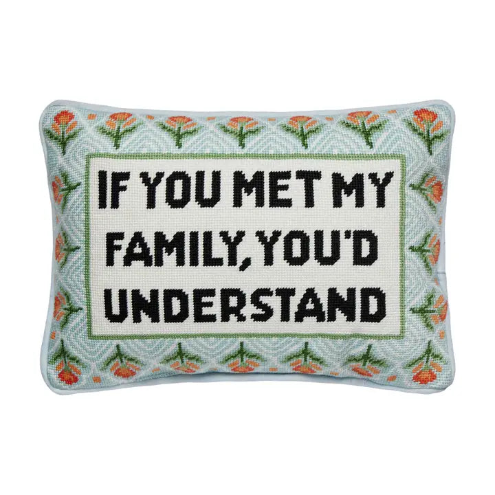 IF YOU MET MY FAMILY EMBROIDERED PILLOW
