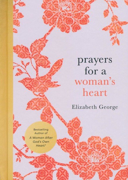 PRAYERS FOR A WOMANS HEART BY ELIZABETH GEORGE